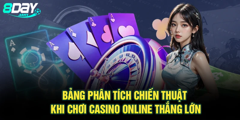 Bảng phân tích chiến thuật khi chơi casino online thắng lớn