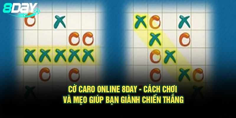 Cờ Caro Online 8Day - Cách Chơi Và Mẹo Giúp Bạn Giành Chiến Thắng
