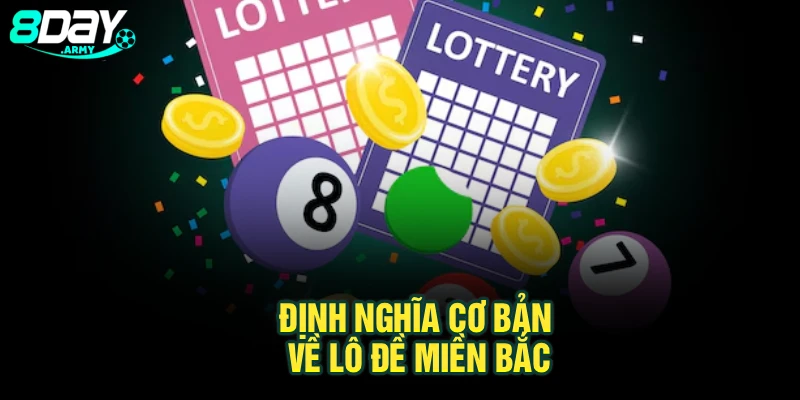 Định nghĩa cơ bản về lô đề miền Bắc