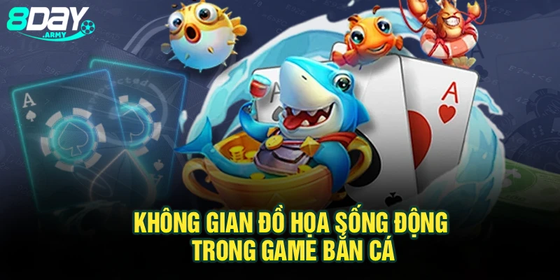 Không gian đồ họa sống động trong game bắn cá