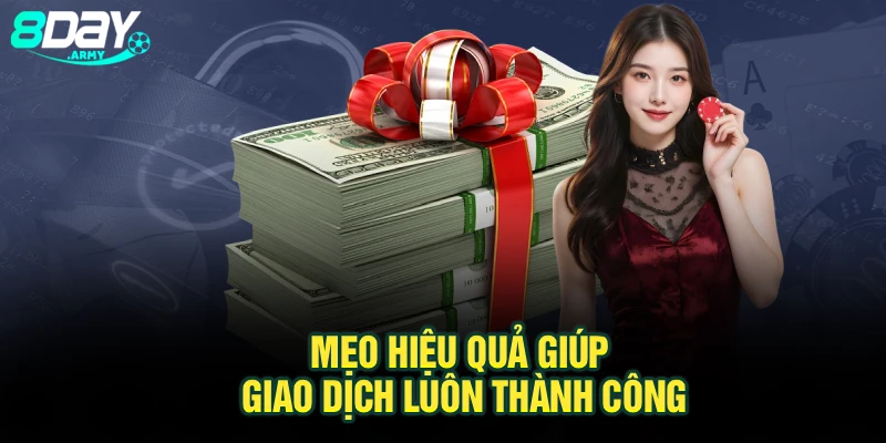 Mẹo hiệu quả giúp giao dịch luôn thành công