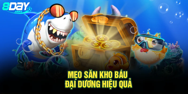 Mẹo săn kho báu đại dương hiệu quả