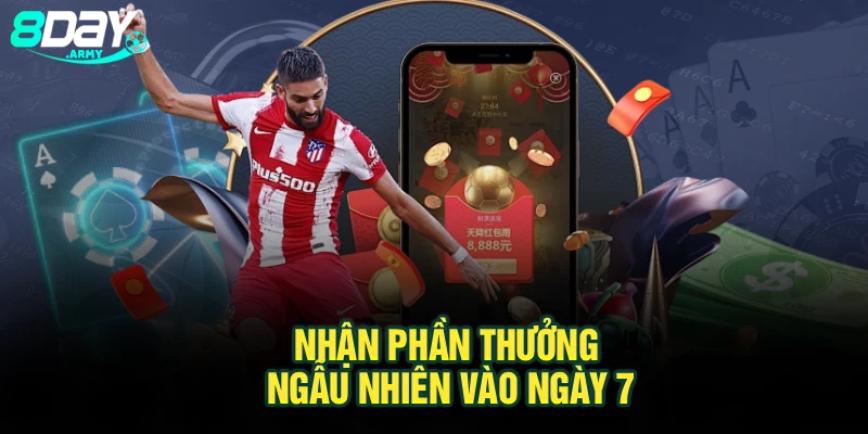 Nhận phần thưởng ngẫu nhiên vào ngày 7