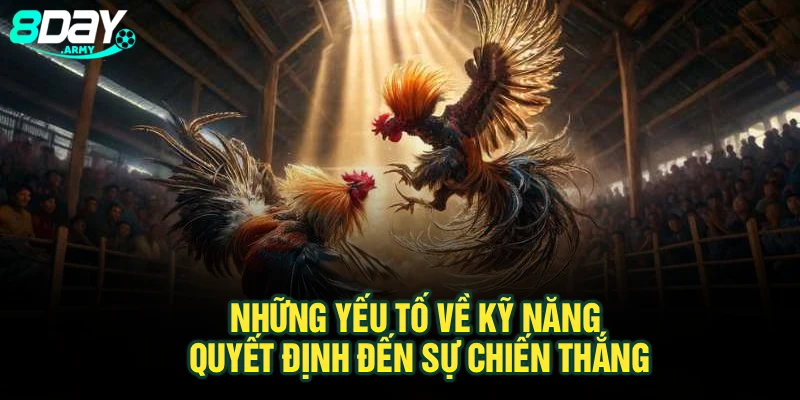 Những yếu tố về kỹ năng quyết định đến sự chiến thắng