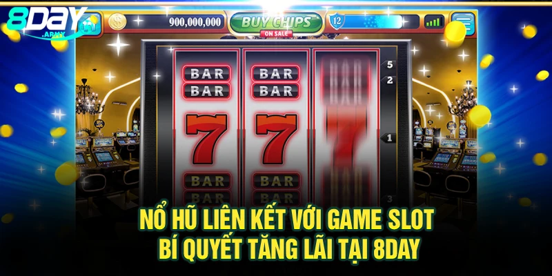 Nổ Hũ Liên Kết Với Game Slot – Bí Quyết Tăng Lãi Tại 8day