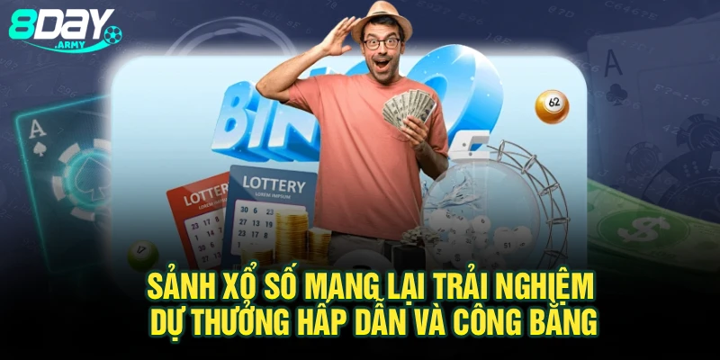 Sảnh xổ số mang lại trải nghiệm dự thưởng hấp dẫn và công bằng