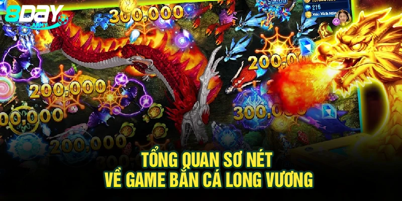 Tổng quan sơ nét về game bắn cá Long Vương